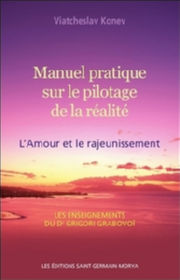 KONEV Viatcheslav Manuel pratique sur le pilotage de la réalité : L´Amour et le rajeunissement. Les enseignements du Dr Grabovoi Librairie Eklectic