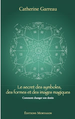 GARREAU Catherine Le secret des symboles, des formes et des images magiques. Comment changer son destin. Livre + Livret illustrations  Librairie Eklectic