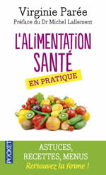 PAREE Virginie  L´alimentation santé en pratique. Conseils pratiques, astuces, recettes et menus - Préface du Dr Michel Lallement  Librairie Eklectic