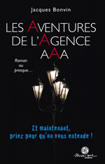 BONVIN Jacques Les aventures de l´Agence AAA - Roman ou presque.. Librairie Eklectic