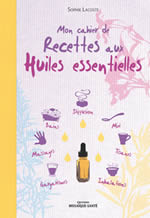 LACOSTE Sophie Mon cahier de Recettes aux huiles essentielles Librairie Eklectic