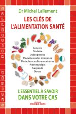 LALLEMENT Michel (Dr) Les clés de l´alimentation santé : l´essentiel à savoir dans votre cas Librairie Eklectic