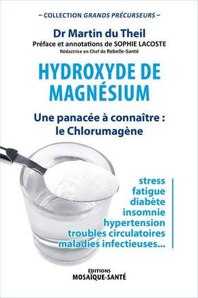 DU THEIL Martin Dr Hydroxyde de Magnésium. Une panacée à connaître : le Chlorumagène Librairie Eklectic