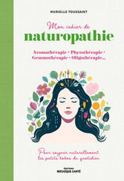 TOUSSAINT Murielle Mon cahier de naturopathie
Aromathérapie, phytothérapie, gemmothérapie, oligothérapie… pour soigner naturellement les petits bobos du quotidien Librairie Eklectic