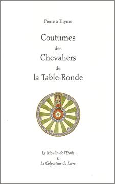 Pierre à Thymo (chroniqueur du XVe s.) Coutumes des Chevaliers de la Table-Ronde Librairie Eklectic