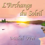 PEPE Michel L´archange du soleil (CD audio, 2011) Librairie Eklectic