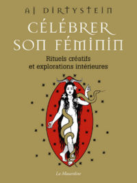 DIRTYSTEIN AJ Célébrer son féminin. Rituels créatifs et explorations intérieures Librairie Eklectic