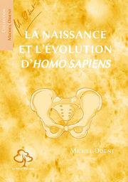 ODENT Michel La naissance et l´évolution d´Homo Sapiens  Librairie Eklectic