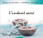 DUBOIS Damien L´instant sacré. CD Musique de relaxation - méditation - bien-être Librairie Eklectic