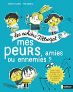 FILLIOZAT Isabelle & BENAGLIA Fred Mes peurs, amies ou ennemies ? Les cahiers Filliozat. Librairie Eklectic