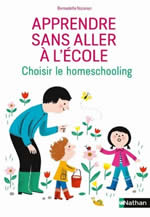 NOZARIAN Bernadette Apprendre sans aller à l´école. Homeschooling, unschooling : les choix et la vie quotidienne des familles.  Librairie Eklectic