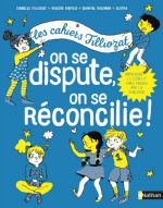 FILLIOZAT Isabelle & RIEFOLO Violène & ROJZMAN Chantal On se dispute, on se réconcilie ! Les cahiers Filliozat Librairie Eklectic