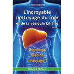 MORITZ Andreas L´incroyable nettoyage du foie et de la vésicule biliaire. Vol.2 Comment faire ce nettoyage? Librairie Eklectic