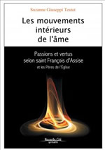 GUISEPPI TESTUT Suzanne Les mouvements intérieurs de l´âme. Passions et vertus selon saint François d´Assise et les Pères de l´Eglise. Librairie Eklectic