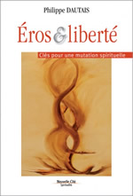 DAUTAIS Philippe  Éros & liberté. Clés pour une mutation spirituelle Librairie Eklectic