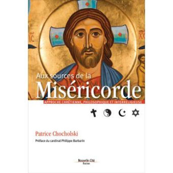 CHOCHOLSKI Patrice Aux sources de la Miséricorde - Approche chrétienne, philosophique et inter-religieuse - édition revue et augmentée
 Librairie Eklectic