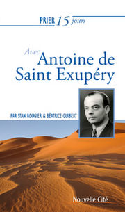 ROUGIER Stan - GUIBERT Béatrice Prier 15 jours avec Antoine de Saint Exupéry Librairie Eklectic
