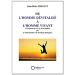 THIVENT Jean-Brice De l´homme dévitalisé à l´homme vivant. Cheminement vers la santé globale par la naturopathie et le décodage biologique Librairie Eklectic