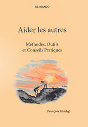 LITSCHGI François Aider les autres - Méthodes, Outils et Conseils Pratiques Librairie Eklectic