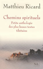 RICARD Matthieu Chemins spirituels. Petite anthologie des plus beaux textes tibétains Librairie Eklectic
