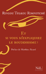 RINGOU TULKOU RIMPOTCHE Et si vous m´expliquiez le bouddhisme ? (Préface de Matthieu Ricard) Librairie Eklectic