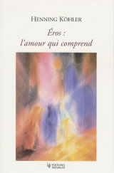 KÖHLER Henning Eros : l´amour qui comprend Librairie Eklectic