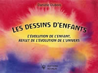 DUBOIS Danièle Les dessins d’enfants. L´évolution de l´enfant, reflet de l´évolution de l´univers Librairie Eklectic