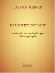 STEINER Rudolf L´Orient et l´Occident. Un chemin de conciliation par l´Anthroposophie (GA 83) Librairie Eklectic