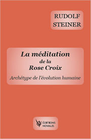 STEINER Rudolf La méditation de la Rose-Croix. Archétype de l´évolution humaine Librairie Eklectic