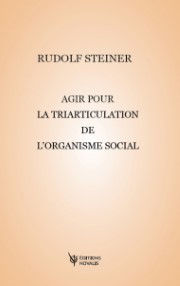 STEINER Rudolf Agir pour la triarticulation de l´organisme social Librairie Eklectic
