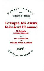 BOTTERO Jean Lorsque les dieux faisaient l´homme. Mythologie mésopotamienne -- en réimpression Librairie Eklectic