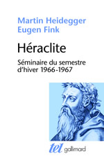 HEIDEGGER Martin & FINK Eugen Héraclite. Séminaire du semestre d´hiver 1966-67 - Nouvelle édition - Librairie Eklectic