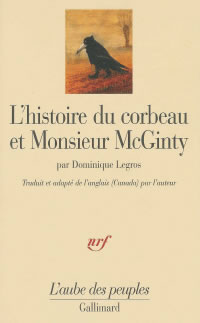 LEGROS Dominique (ed.) Histoire du corbeau et Monsieur McGinty (L´). Un Indien athapascan tutchone du Yukon raconte... Librairie Eklectic