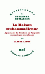 ADDAS Claude La Maison muhammadienne. Aperçus de la dévotion au Prophète en mystique musulmane Librairie Eklectic