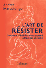 MARCOLONGO Andrea L´art de résister. Comment l´Enéide nous apprend à traverser une crise Librairie Eklectic