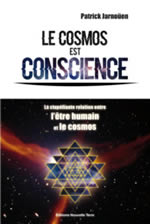 JARNOÜEN DE VILLARTEY Patrick Le cosmos est conscience - La stupéfiante relation entre l´être humain et le cosmos Librairie Eklectic