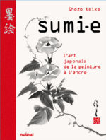 SHOZO KOIKE Sumi-e. L´art japonais de la peinture à l´encre Librairie Eklectic