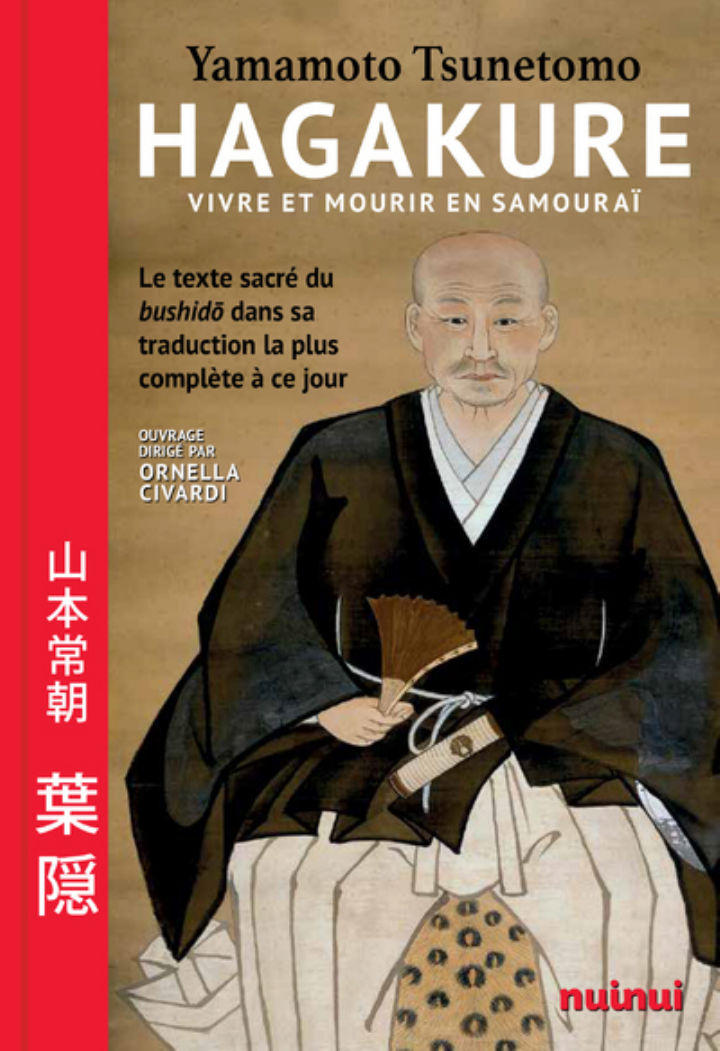 YAMAMOTO Tsunetomo HAgakure. Vivre et mourir en samouraï. LE texte sacré du Budhido dans sa traduction la plus complète Librairie Eklectic
