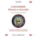 PIAU Guy L´alchimie, histoire et actualité. Une voie de spiritualité pour demain. Ses origines, son histoire et son influence dans les sociétés d´hier et d´aujourd´hui Librairie Eklectic