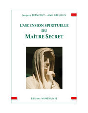 BRANCHUT Jacques / BREUILIN Alain L´ascension spirituelle du Maître Secret. Librairie Eklectic