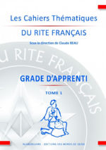 BEAU Claude (dir.) Grade d´apprenti Tome 1. Les cahiers thématiques du rite français. Librairie Eklectic