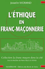 MORAND Josselin L´éthique en Franc-Maçonnerie Librairie Eklectic