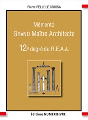 PELLE Le CROISA Pierre Mémento 12e degré du R.E.A.A. - Grand Maître Architecte Librairie Eklectic