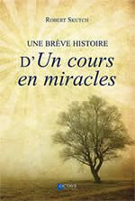 SKUTCH Robert Une brève histoire d´Un cours en miracles Librairie Eklectic