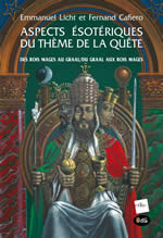 LICHT Emmanuel & CAFIERO Fernand Aspects ésotériques du thème de la Quête. Des Rois Mages au Graal / Du Graal aux Rois Mages Librairie Eklectic