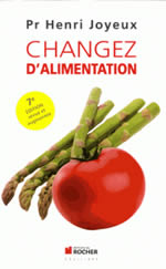JOYEUX Henri Professeur Changez d´alimentation. Prévention des cancers,... Faut-il manger bio ? (7e ed., 2013) Librairie Eklectic
