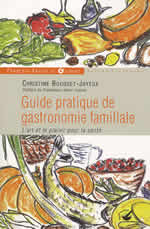 BOUGUET-JOYEUX Christine Guide pratique de gastronomie familiale. L´art et le plaisir pour la santé (2e ed.) Librairie Eklectic