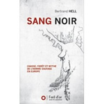 HELL Bertrand Sang noir. Chasse, forêt et mythe de l´homme sauvage en Europe Librairie Eklectic