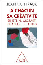 COTTRAUX Jean A chacun sa créativité. Einstein, Mozart, Picasso... et nous Librairie Eklectic