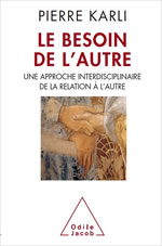 KARLI Pierre Le besoin de l´autre. Une approche interdisciplinaire de la relation à l’autre Librairie Eklectic